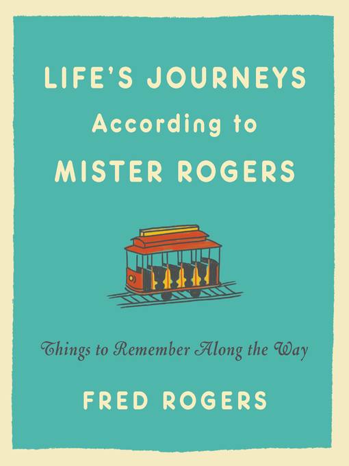 Title details for Life's Journeys According to Mister Rogers by Fred Rogers - Wait list